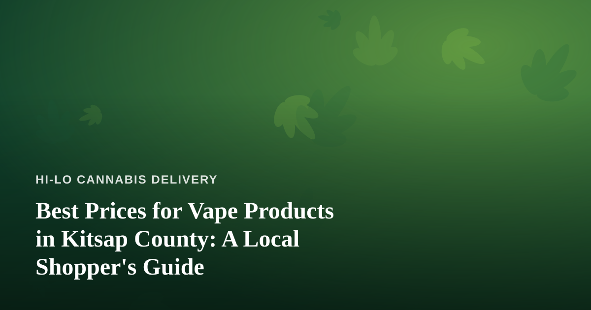 Best Prices for Vape Products in Kitsap County: A Local Shopper’s Guide