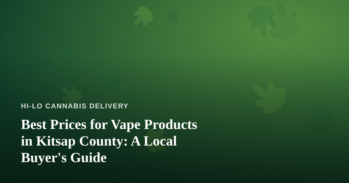 Best Prices for Vape Products in Kitsap County: A Local Buyer’s Guide