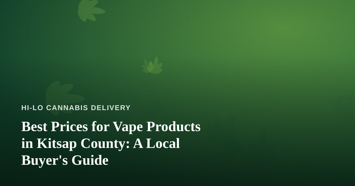 Best Prices for Vape Products in Kitsap County: A Local Buyer’s Guide
