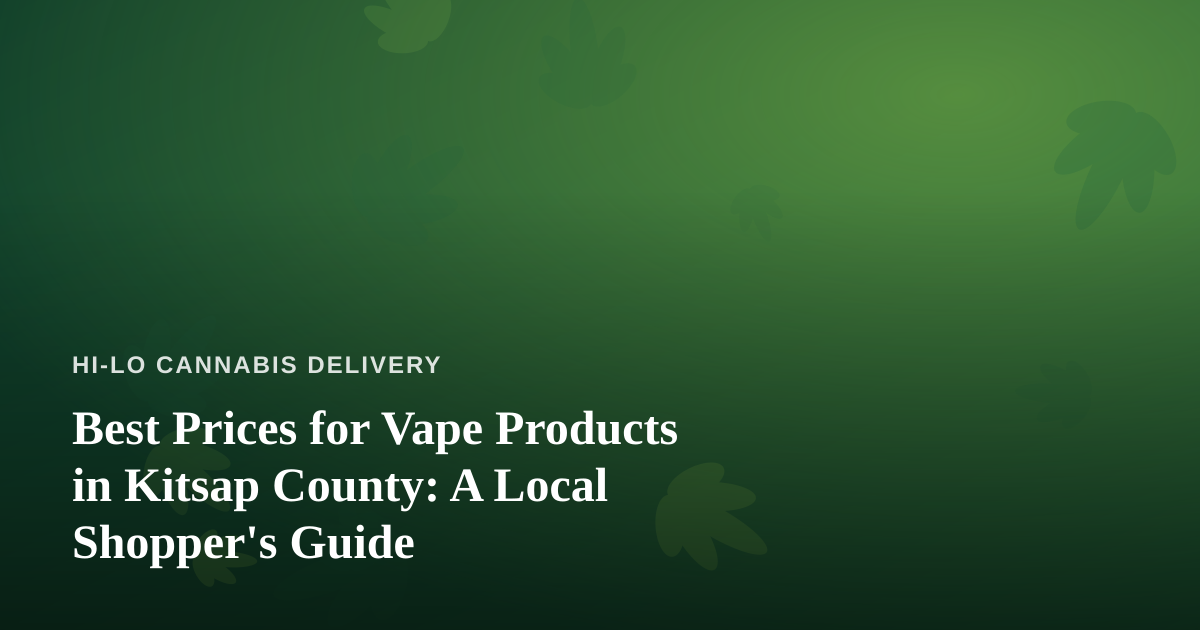 Best Prices for Vape Products in Kitsap County: A Local Shopper’s Guide