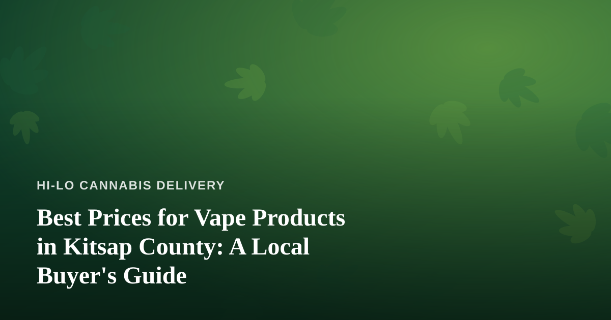 Best Prices for Vape Products in Kitsap County: A Local Buyer’s Guide