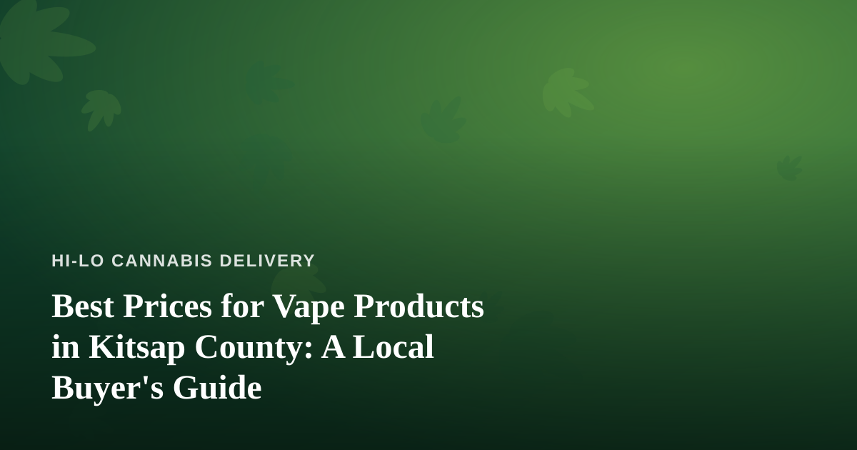 Best Prices for Vape Products in Kitsap County: A Local Buyer’s Guide