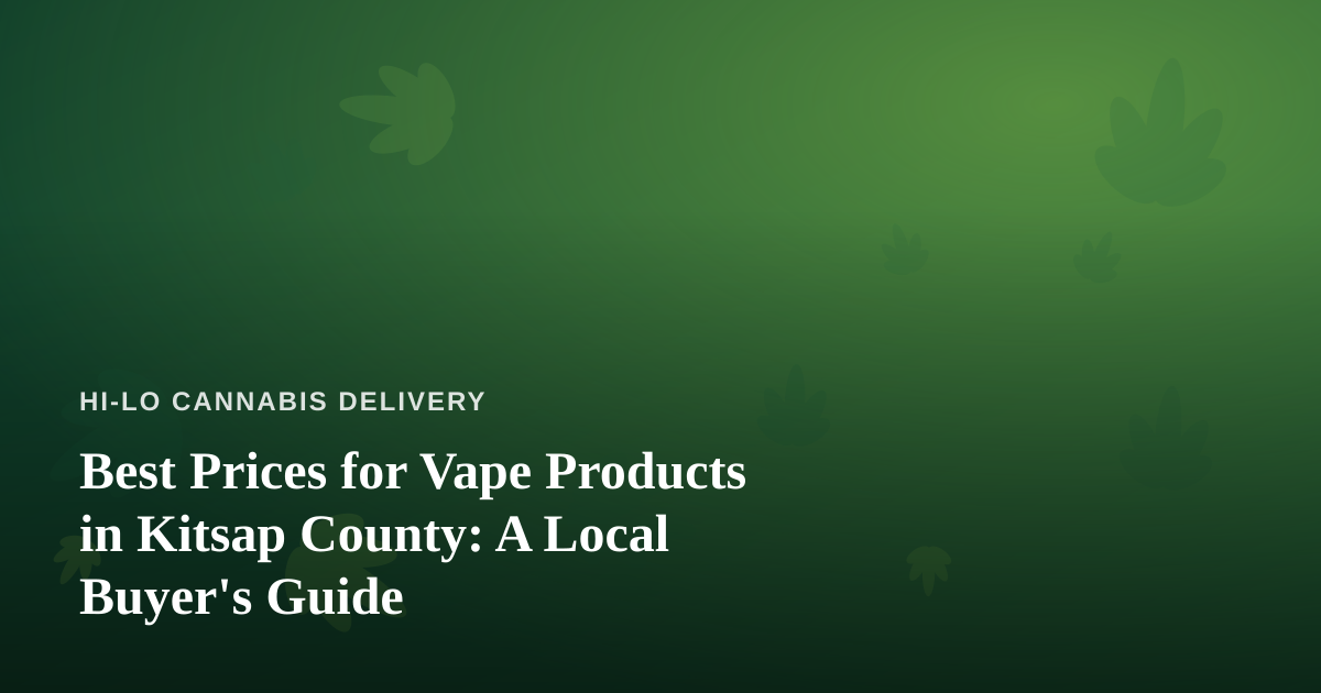Best Prices for Vape Products in Kitsap County: A Local Buyer’s Guide