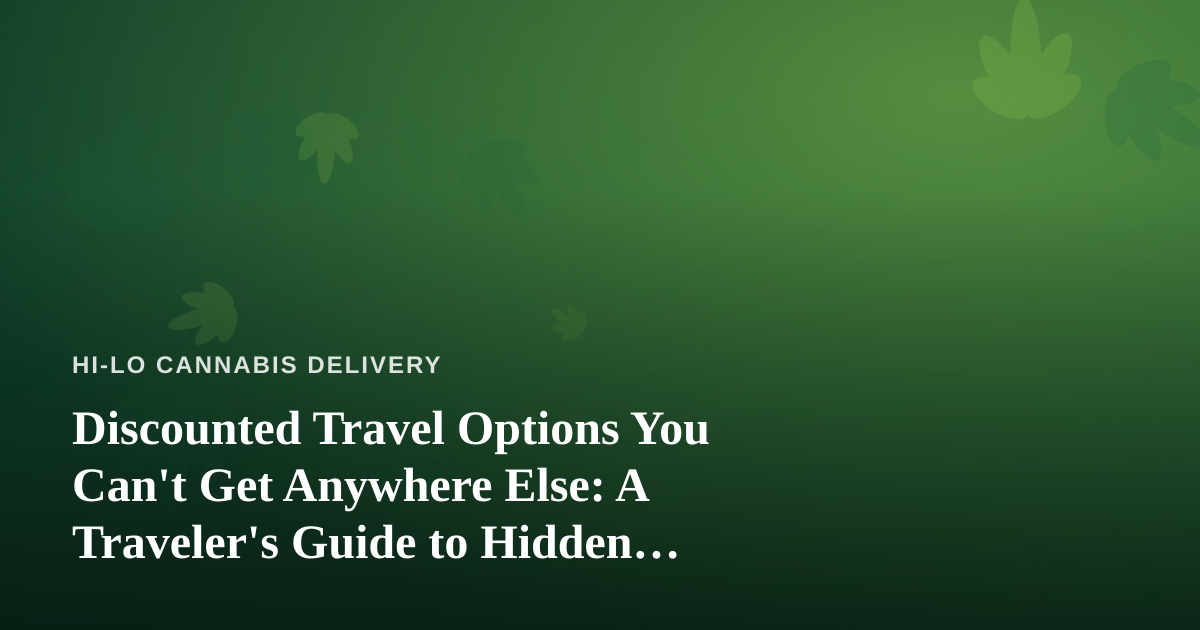 Discounted Travel Options You Can’t Get Anywhere Else: A Traveler’s Guide to Hidden Savings