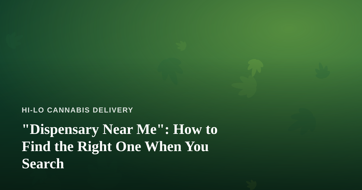 “Dispensary Near Me”: How to Find the Right One When You Search