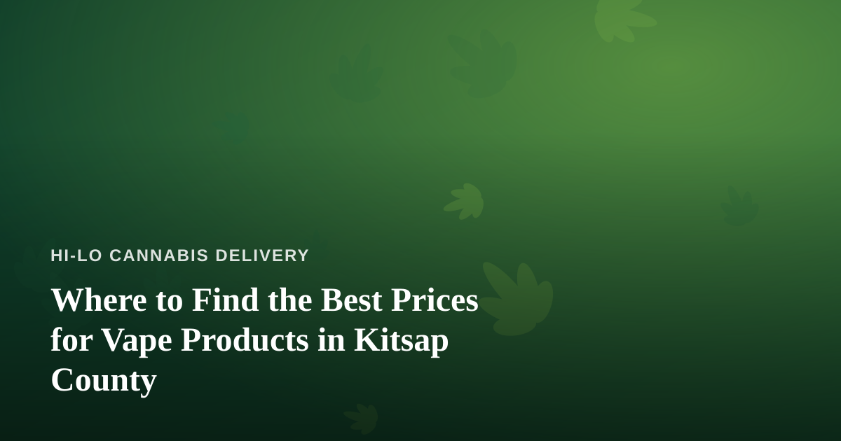 Where to Find the Best Prices for Vape Products in Kitsap County
