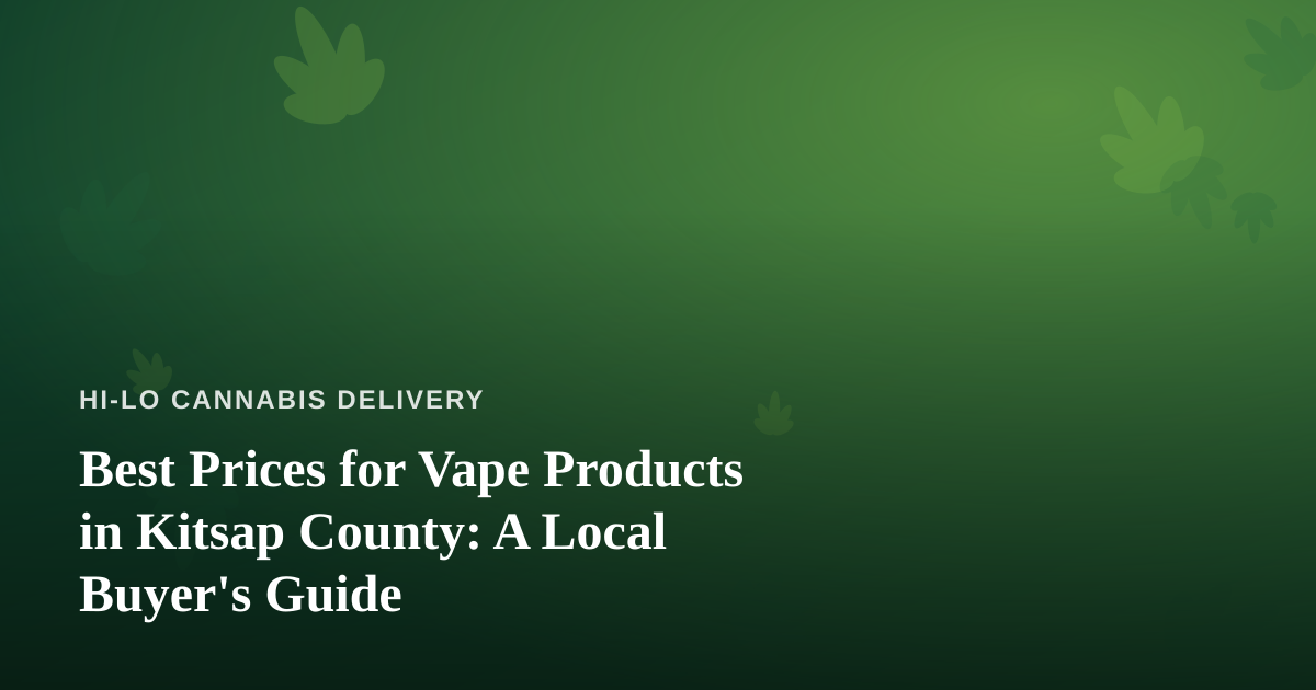 Best Prices for Vape Products in Kitsap County: A Local Buyer’s Guide