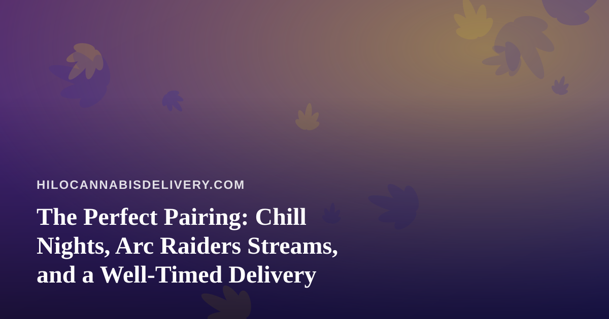 The Perfect Pairing: Chill Nights, Arc Raiders Streams, and a Well-Timed Delivery