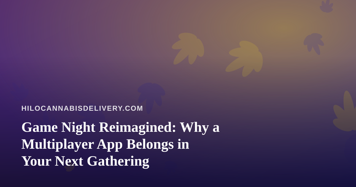 Game Night Reimagined: Why a Multiplayer App Belongs in Your Next Gathering