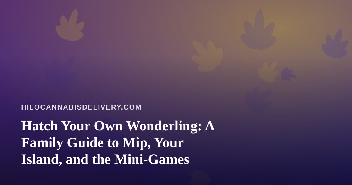 Hatch Your Own Wonderling: A Family Guide to Mip, Your Island, and the Mini-Games
