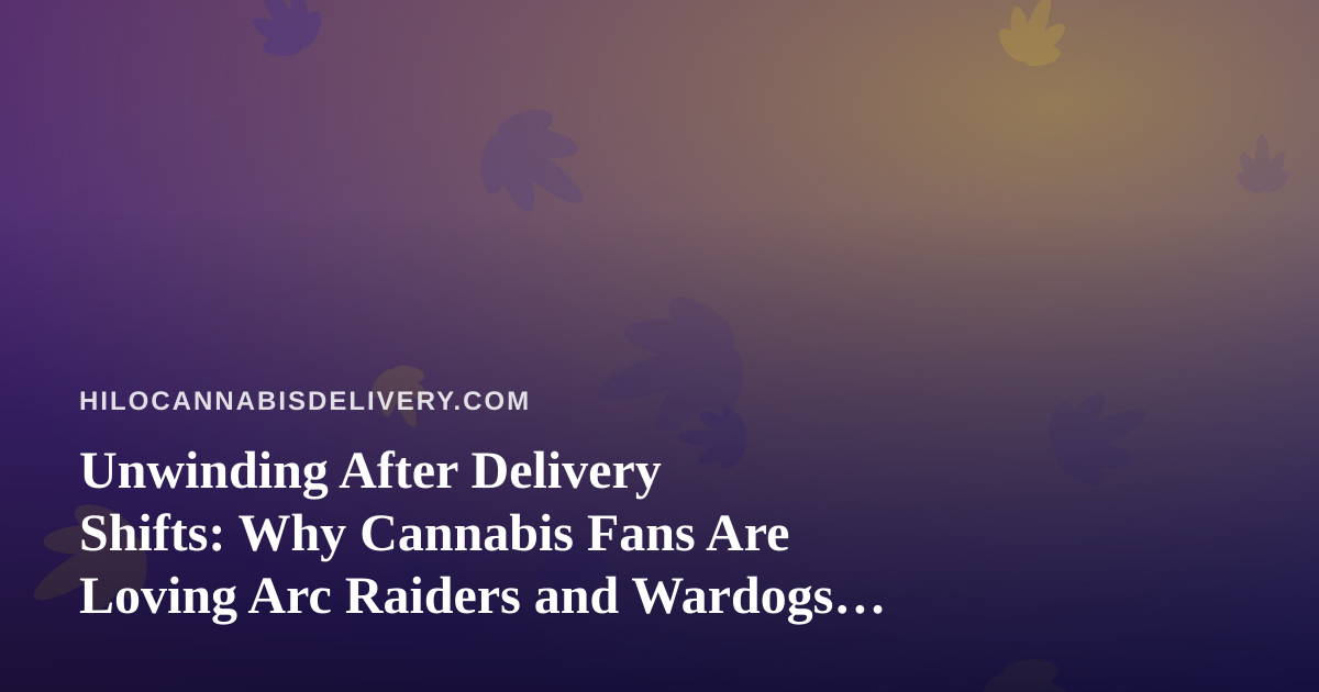 Unwinding After Delivery Shifts: Why Cannabis Fans Are Loving Arc Raiders and Wardogs Streams